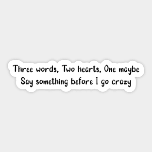 Three words, Two hearts, One maybe Black Sticker